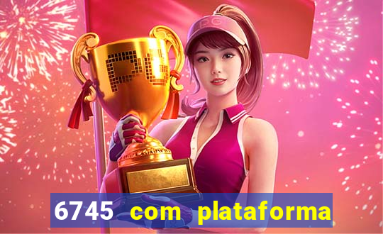 6745 com plataforma de jogos